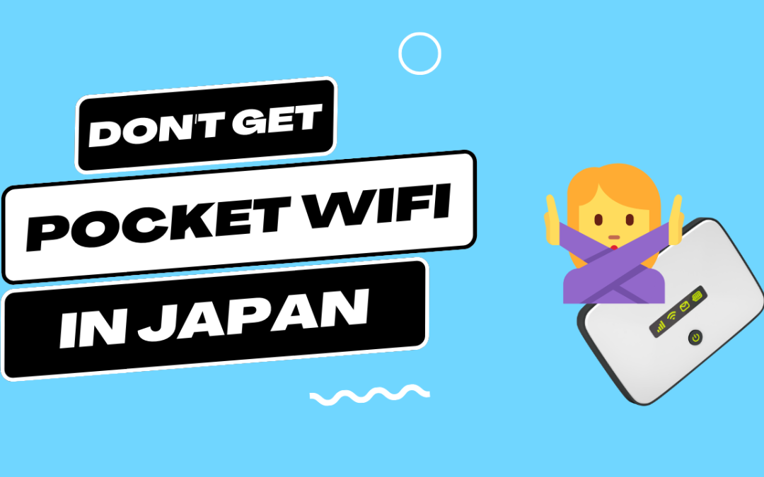 5 Reasons You Shouldn’t Get a Pocket WiFi Japan